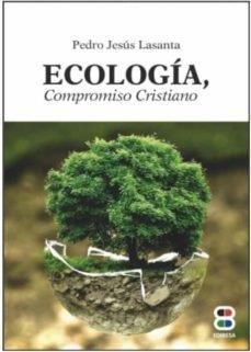 ECOLOGIA. COMPROMISO CRISTIANO | 9788417204426 | LASANTA, PEDRO JESUS