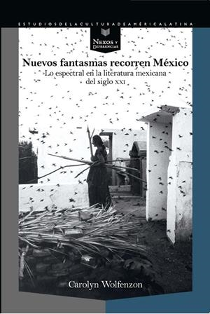 NUEVOS FANTASMAS RECORREN MEXICO LO ESPECTRAL EN LITERATURA | 9788491921646 | WOLFENZON, CAROLYN