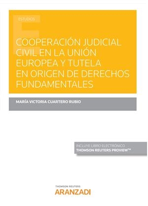COOPERACIÓN JUDICIAL CIVIL EN LA UNIÓN EUROPEA Y TUTELA EN ORIGEN DE DERECHOS FUNDAMENTALES | 9788413468587 | CUARTERO RUBIO, MARIA VICTORIA