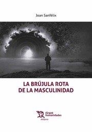 BRUJULA ROTA DE LA MASCULINIDAD, LA | 9788418155994 | SANFÉLIX ALBELDA,JOAN