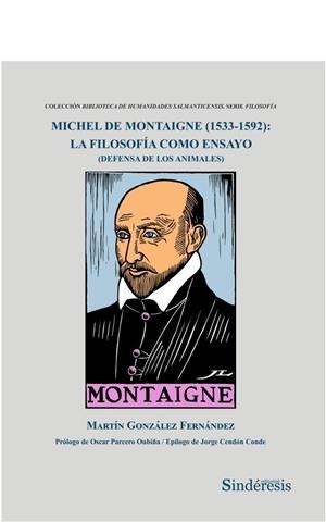 MICHEL DE MONTAIGNE 1533-1592. LA FILOSOFIA | 9788418206023 | GONZALEZ FERNANDEZ, MARTIN