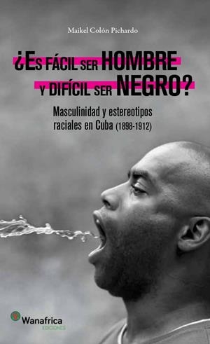 ES FACIL SER HOMBRE Y DIFICIL SER NEGRO | 9788417150808 | COLON PICHARDO,  MAIKEL