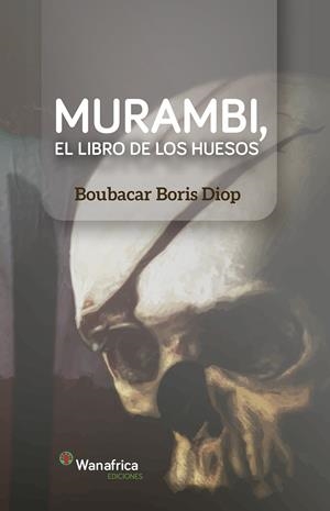 MURAMBI, EL LIBRO DE LOS HUESOS | 9788417150341 | BORIS DIOP, BOUBACAR
