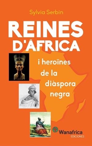 REINES D'AFRICA I HEROINES DE LA DIASPORA NEGRA | 9788417150358 | SERBIN, SYLVIA