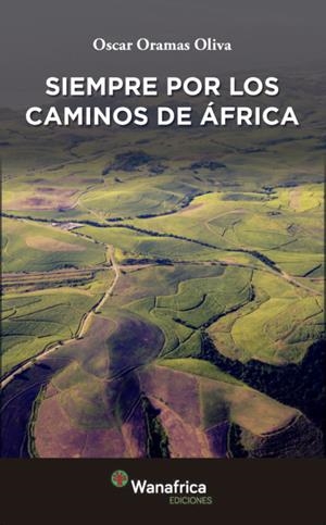 SIEMPRE POR LOS CAMINOS DE AFRICA | 9788417150662 | ORAMAS OLIVA, OSCAR