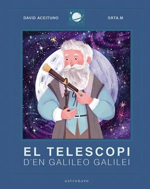TELESCOPI D'EN GALILEO GALILEI, EL | 9788467943443 | ACEITUNO, DAVID/SRTA.M