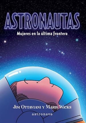 ASTRONAUTAS. MUJERES EN LA ÚLTIMA FRONTERA | 9788467941708 | OTTAVIANI, JIM / WICKS, MARIS