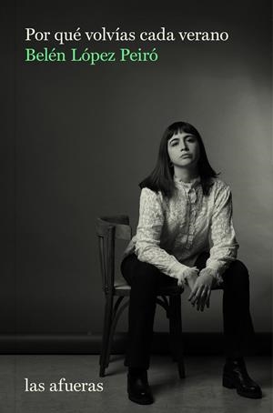 POR QUÉ VOLVÍAS CADA VERANO | 9788412145786 | LOPEZ PEIRO, BELEN