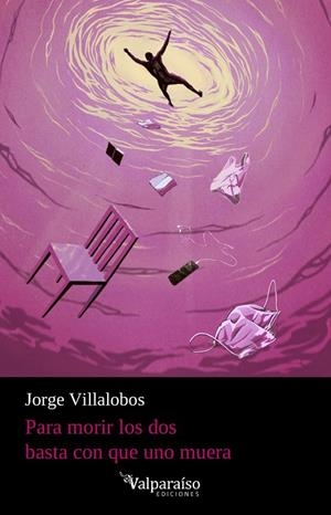PARA MORIR LOS DOS BASTA CON QUE UNO MUERA | 9788418082573 | VILLALOBOS, JORGE