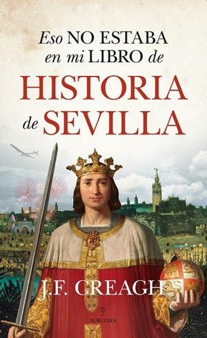 ESO NO ESTABA EN MI LIBRO DE HISTORIA DE SEVILLA | 9788417954765 | CREAGH, J. F.