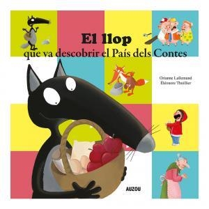 LLOP QUE VA DESCOBRIR EL PAÍS DELS CONTES, EL | 9782733883891 | LALLEMAND, ORIANNE