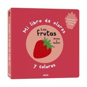 MI LIBRO DE OLORES Y COLORES. LAS FRUTAS | 9782733850220 | MR. IWI