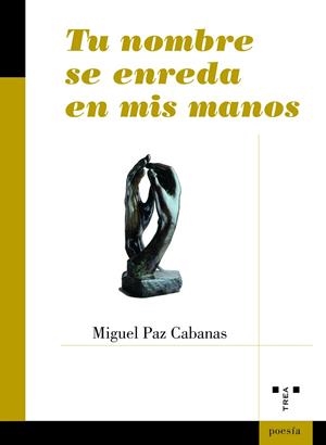 TU NOMBRE SE ENREDA EN MIS MANOS | 9788418105272 | PAZ CABANAS, MIGUEL