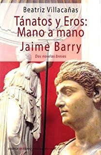 TANATOS Y EROS : MANO A MANO / JAIME BARRY | 9788412237481 | VILLACAÑAS, BEATRIZ
