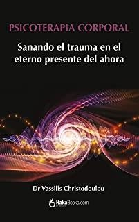PSICOTERAPIA CORPORAL : SANANDO EL TRAUMA EN EL ETERNO PRESENTE DEL AHORA | 9788412088953 | CHRISTODOULOU, VASSILIS