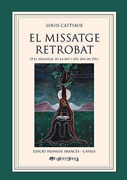 MISSATGE RETROBAT O EL RELLOTGE DE LA NIT I DEL DIA DE DÉU, EL (EDICIÓ BILINGÜE) | 9788494604010 | CATTIAUX, LOUIS