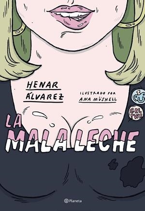 MALA LECHE, LA | 9788408234562 | ÁLVAREZ, HENAR / MÜSHELL, ANA