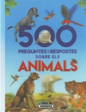 500 PREGUNTES I RESPOSTES SOBRE ELS ANIMALS | 9788467768282 | SUSAETA, EQUIP