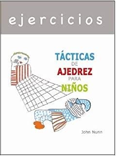 EJERCICIOS - TACTICAS DE AJEDREZ PARA NIÑOS | 9788412112986 | NUNN, JOHN