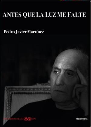 ANTES QUE LA LUZ ME FALTE | 9788412074116 | MARTINEZ, PEDRO JAVIER