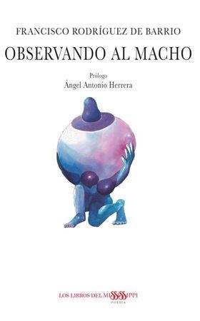 OBSERVANDO AL MACHO | 9788494977282 | RODRIGUEZ DE BARRIO, FRANCISCO