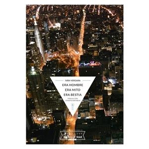ERA HOMBRE ERA MITO ERA BESTIA | 9788494636608 | VERGARA, IVAN