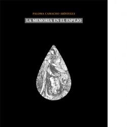 MEMORIA EN EL ESPEJO, LA | 9788494960642 | CAMACHO ARISTEGUI, PALOMA