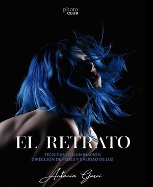 RETRATO, EL. TÉCNICAS DE ILUMINACIÓN | 9788441542723 | GARCI, ANTONIO