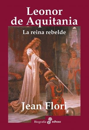 LEONOR DE AQUITANIA, LA REINA REBELDE | 9788435025669 | FLORI, JEAN