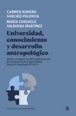 UNIVERSIDAD, CONOCIMIENTO Y DESARROLLO ANTROPOLOGICO | 9788412275001 | ROMERO SÁNCHEZ-PALENCIA, CARMEN/VALBUENA MARTÍNEZ, MARÍA CONSUELO