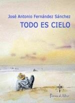 TODO ES CIELO | 9788412230000 | FERNANDEZ SANCHEZ, JOSÉ ANTONIO
