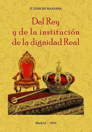 DEL REY Y DE LA INSTITUCION DE LA DIGNIDAD REAL | 9788490016725 | MARIANA, JUAN DE