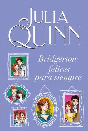 BRIDGERTON : FELICES PARA SIEMPRE | 9788416327928 | QUINN, JULIA