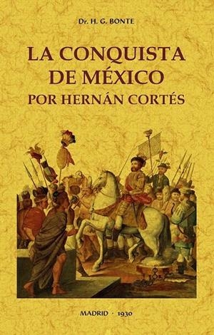 CONQUISTA DE MÉXICO POR HERNÁN CORTÉS, LA | 9788490016633 | BONTE, H. G.