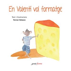 EN VALENTI VOL FORMATGE | 9788494118494 | VELASCO, FERRAN
