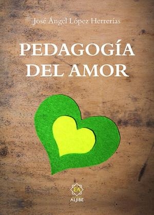 PEDAGOGIA DEL AMOR | 9788497008846 | LOPEZ HERRERIAS, JOSE ANGEL