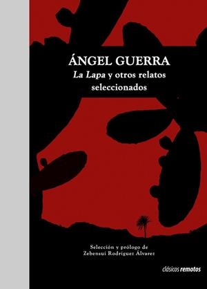 ANGEL GUERRA. LA LAPA Y OTROS RELATOS SELECCIONADOS | 9788412185324 | GUERRA, ANGEL