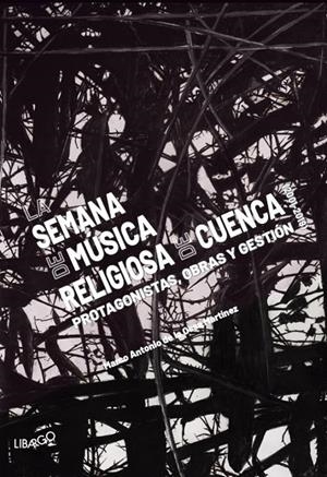 SEMANA DE MÚSICA RELIGIOSA DE CUENCA (2001-2019), LA | 9788412241914 | DE LA OSA MARTÍNEZ, MARCO ANTONIO