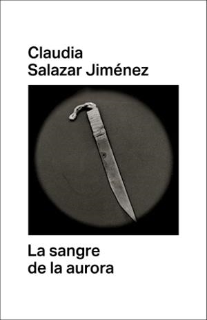 SANGRE DE LA AURORA, LA | 9788412003093 | SALAZAR JIMENEZ, CLAUDIA