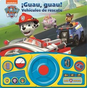 GUAU GUAU VEHICULOS DE RESCATE. LIBRO CON VOLANTE PATRULLA CANINA | 9781503755512 | PATRULLA CANINA