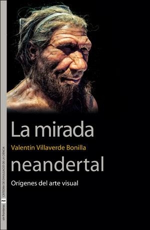 MIRADA NEANDERTAL, LA | 9788491347156 | VILLAVERDE BONILLA, VALENTÍN