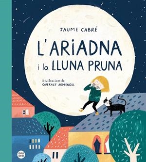ARIADNA I LA LLUNA PRUNA, L' | 9788418135187 | CABRÉ, JAUME / ARMENGOL, QUERALT