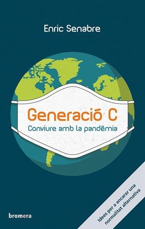 GENERACIÓ C. CONVIURE AMB LA PANDÈMIA | 9788413581224 | SENABRE, ENRIC