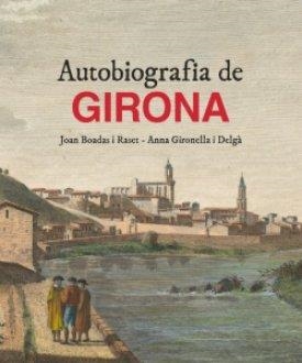 AUTOBIOGRAFIA DE GIRONA | 9788418243103 | GIRONELLA DELGÀ, ANNA / BOADAS RASET, JOAN