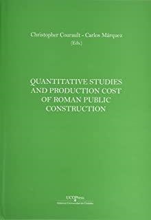 QUANTITATIVE STUDIES AND PRODUCTION COST OF ROMAN PUBLIC CONSTRUCTION | 9788499275451