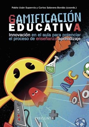 GAMIFICACIÓN EDUCATIVA. INNOVACIÓN EN EL AULA PARA POTENCIAR EL PROCESO DE ENSEÑANZA-APRENDIZAJE | 9788417532512 | USÁN SUPERVÍA, PABLO/ SALAVERA BORDAS, CARLOS