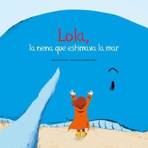 LOLA, LA NENA QUE ESTIMAVA LA MAR | 9788496199293 | CABOT, SEBASTIÀ