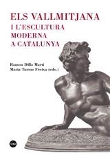 VALLMITJANA I L'ESCULTURA MODERNA A CATALUNYA, ELS | 9788491684855 | VARIOS AUTORES
