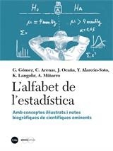 ALFABET DE L'ESTADÍSTICA, L'. AMB CONCEPTES IL·LUSTRATS I NOTES BIOGRÀFIQUES DE CIENTÍFIQUES EMINENTS | 9788491685715 | VARIOS AUTORES