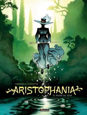 ARISTOPHANIA 01 : EL REINO DE AZUR | 9788413346571 | DORISON, XAVIER / PARNOTTE, JOËL